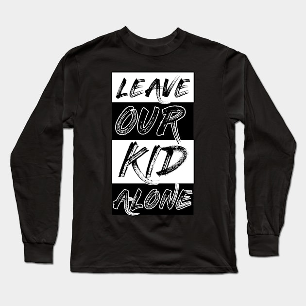 leave our kids alone Long Sleeve T-Shirt by Moulezitouna